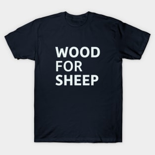 Wood for Sheep T-Shirt